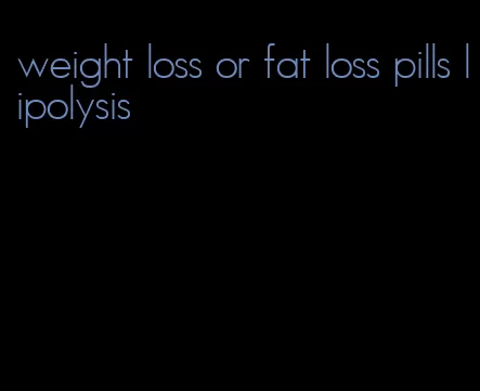 weight loss or fat loss pills lipolysis