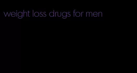 weight loss drugs for men