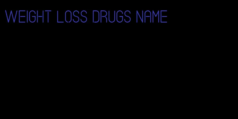 weight loss drugs name