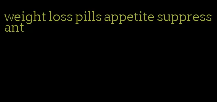 weight loss pills appetite suppressant