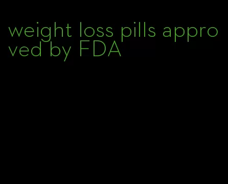 weight loss pills approved by FDA