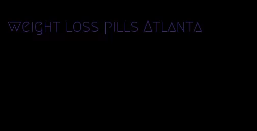 weight loss pills Atlanta