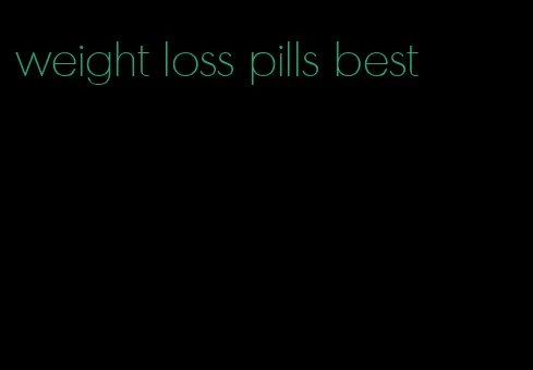 weight loss pills best