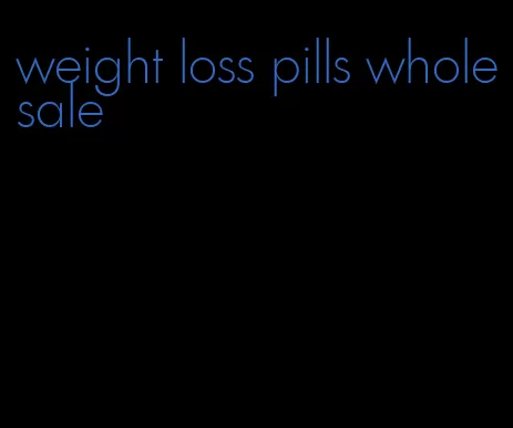 weight loss pills wholesale