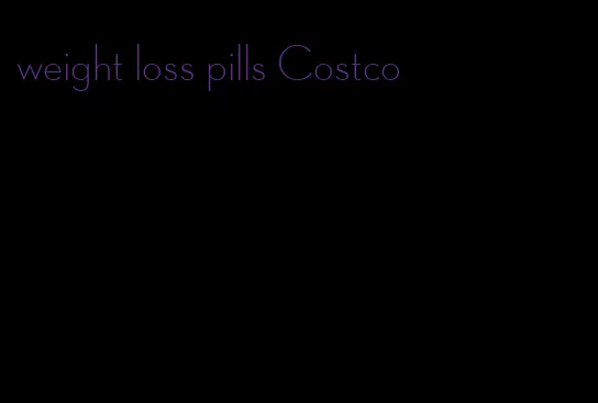 weight loss pills Costco