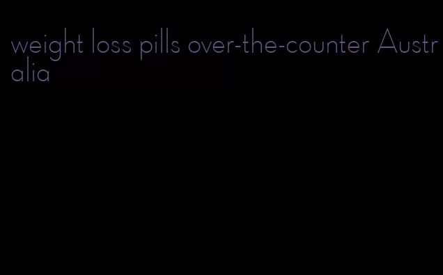 weight loss pills over-the-counter Australia