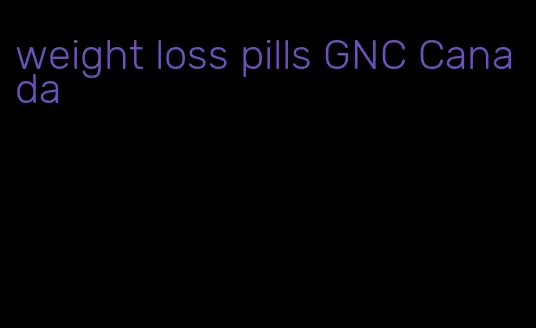 weight loss pills GNC Canada