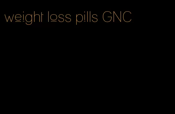 weight loss pills GNC