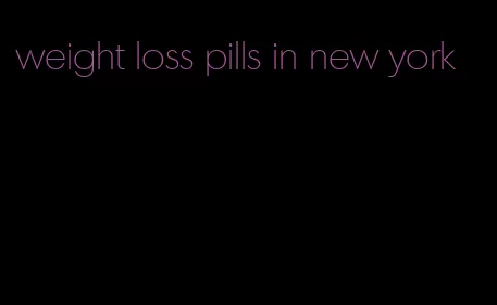 weight loss pills in new york