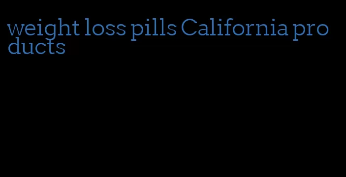 weight loss pills California products