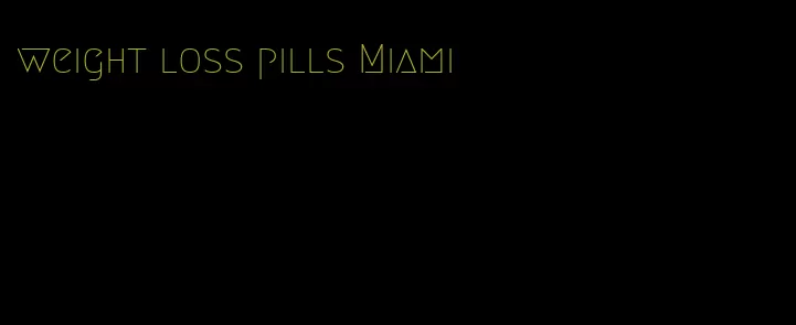 weight loss pills Miami