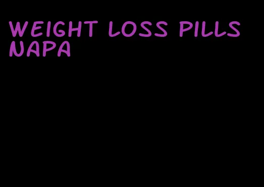 weight loss pills napa