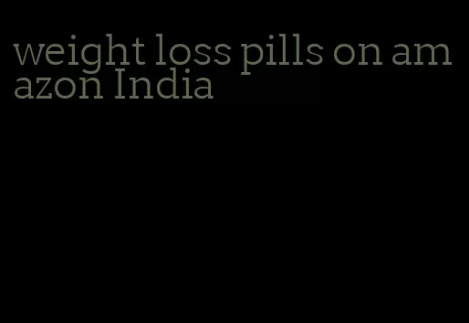 weight loss pills on amazon India