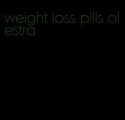 weight loss pills olestra