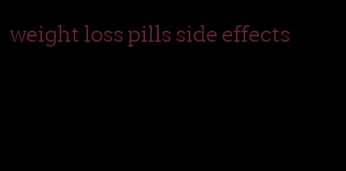 weight loss pills side effects