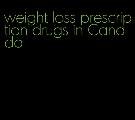 weight loss prescription drugs in Canada