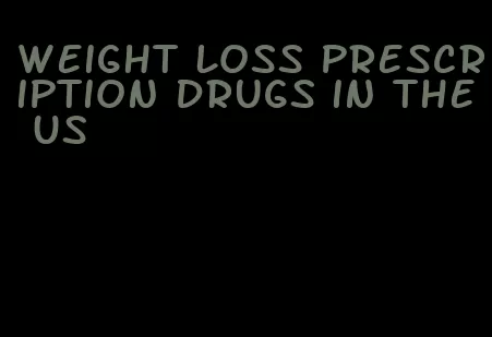 weight loss prescription drugs in the US