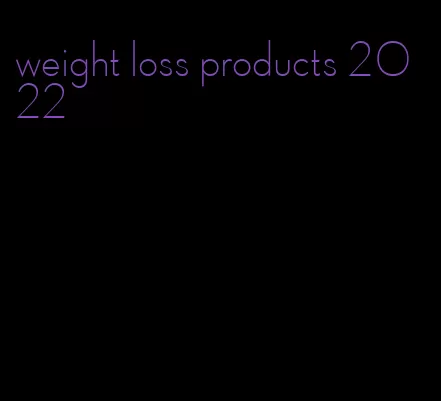 weight loss products 2022