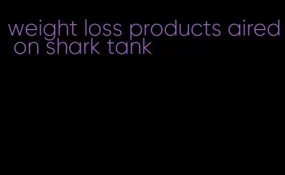 weight loss products aired on shark tank