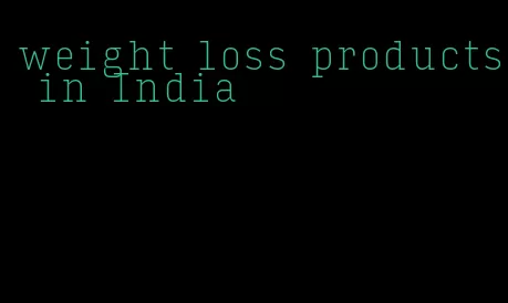 weight loss products in India