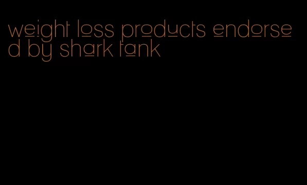 weight loss products endorsed by shark tank