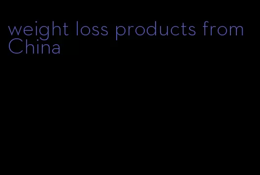 weight loss products from China