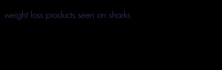 weight loss products seen on sharks