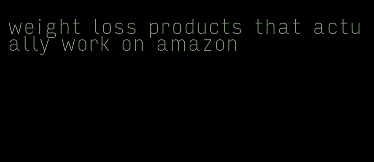 weight loss products that actually work on amazon