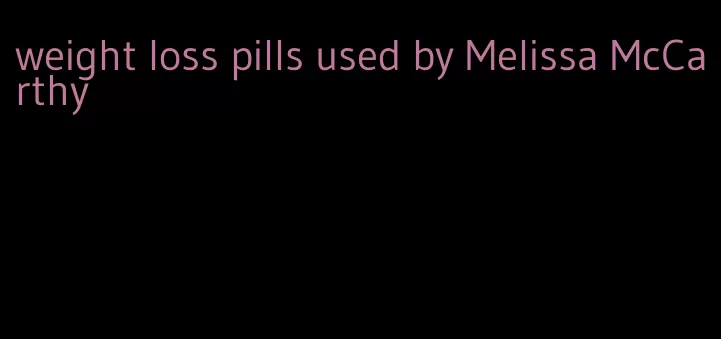 weight loss pills used by Melissa McCarthy