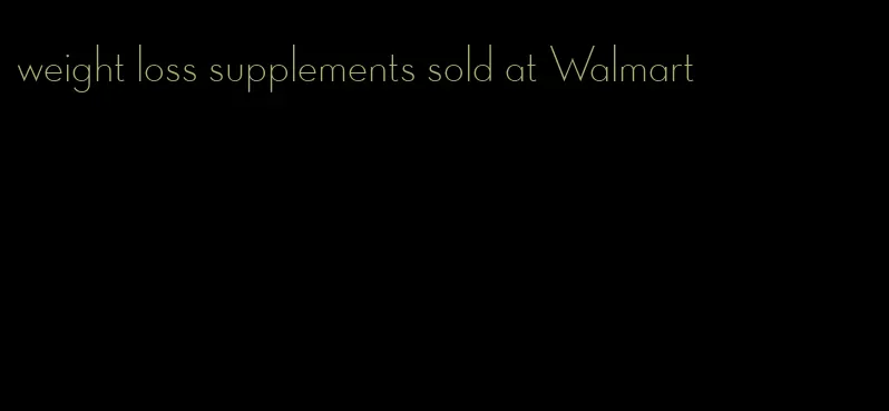 weight loss supplements sold at Walmart