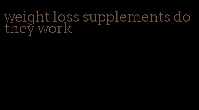 weight loss supplements do they work