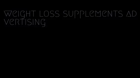 weight loss supplements advertising