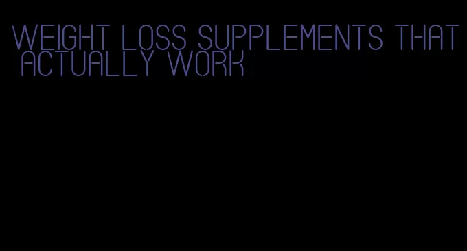 weight loss supplements that actually work