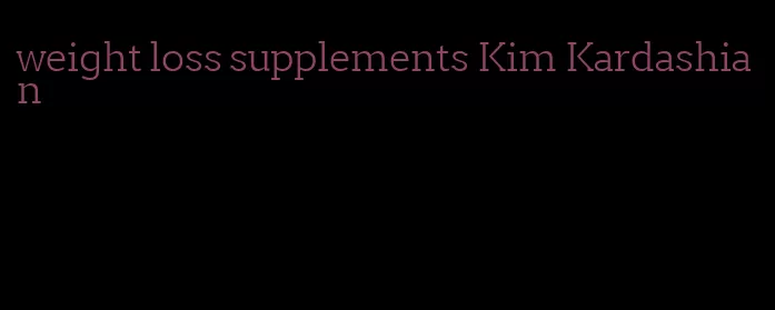 weight loss supplements Kim Kardashian