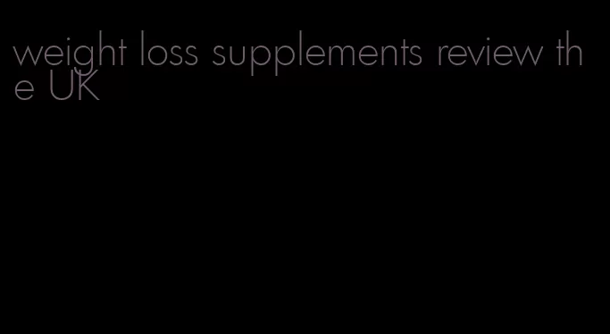 weight loss supplements review the UK