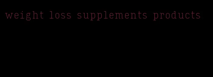 weight loss supplements products