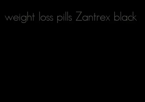 weight loss pills Zantrex black