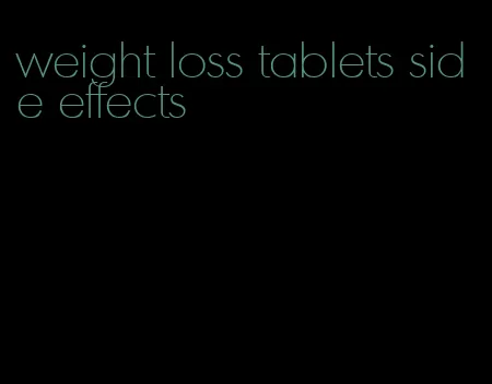 weight loss tablets side effects