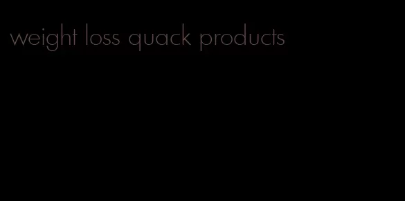 weight loss quack products