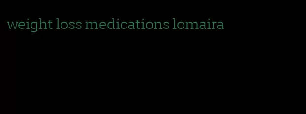 weight loss medications lomaira