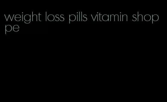 weight loss pills vitamin shoppe