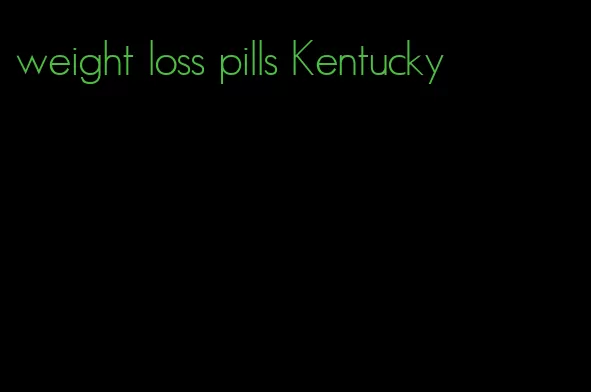 weight loss pills Kentucky