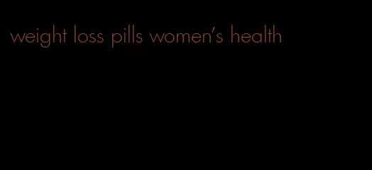 weight loss pills women's health