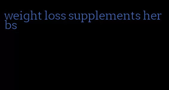 weight loss supplements herbs