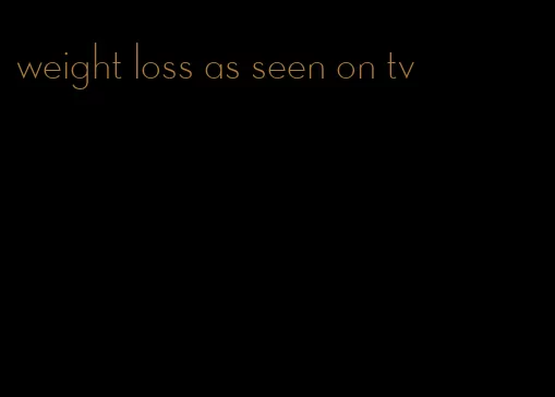 weight loss as seen on tv