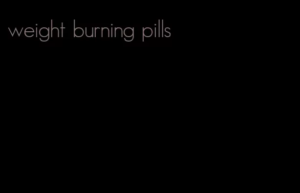 weight burning pills