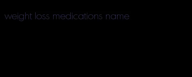 weight loss medications name