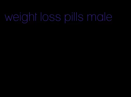 weight loss pills male