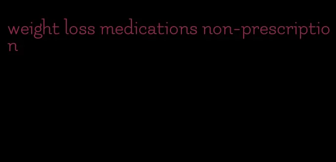 weight loss medications non-prescription