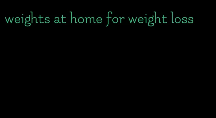 weights at home for weight loss